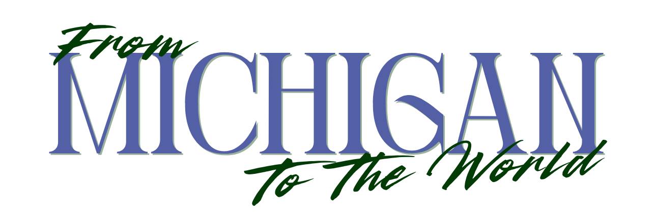 From Michigan To the World